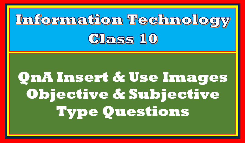 QnA Insert images Class 10 IT