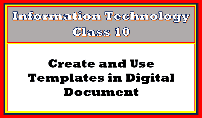 create and use templates class 10