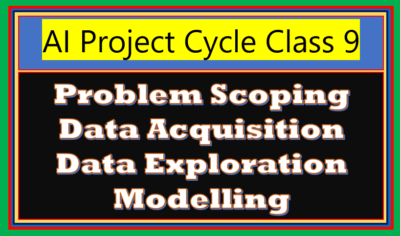 ai project cycle class 9