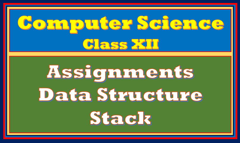 Assignments Data Structure Class 12