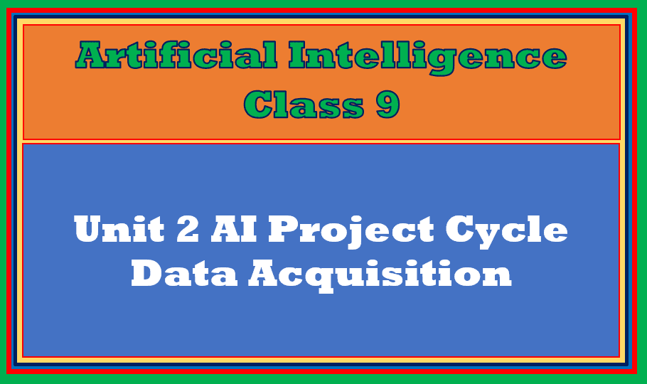 Data Acquisition AI Class 9