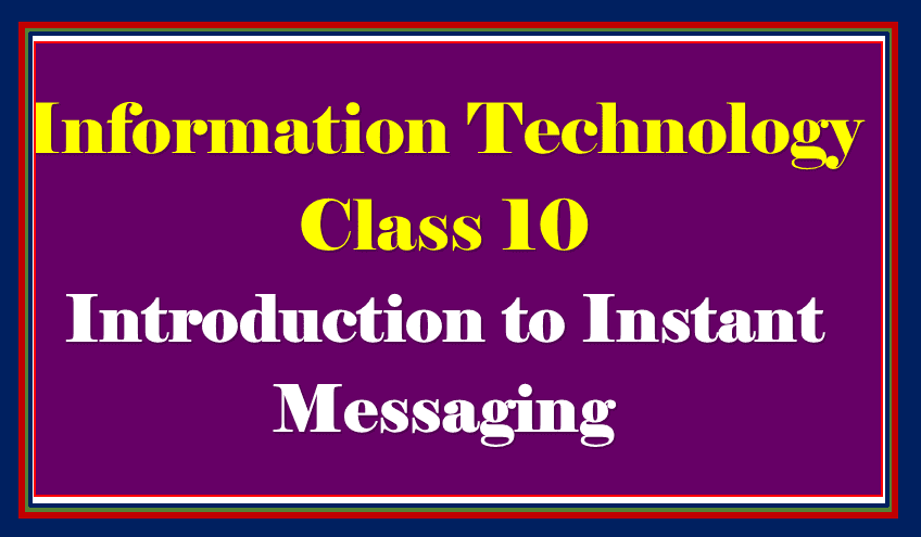 Comprehensive notes instant messaging class 10