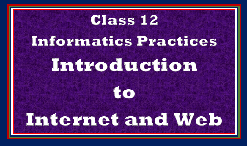 internet and web Class 12 IP