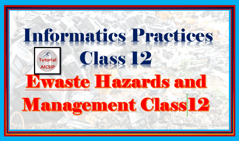 Ewaste Hazards and Management Class 12