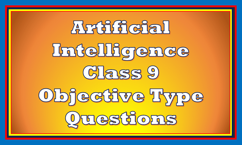 Artificial Intelligence Class 9 Quiz