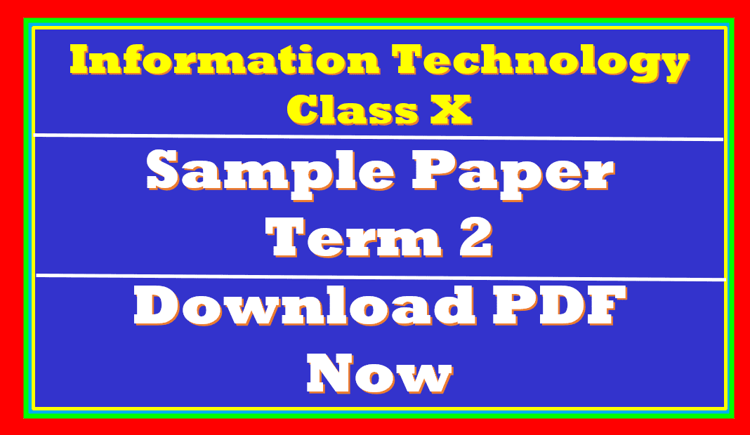 CBSE IT 402 Term 2 Sample Paper Class 10