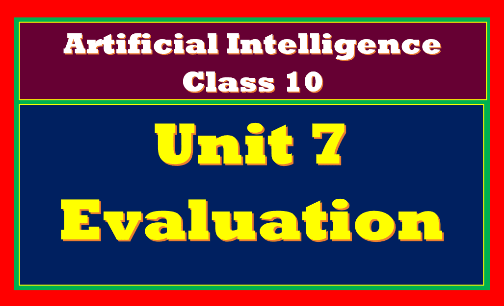 Evaluation Artificial Intelligence Class 10