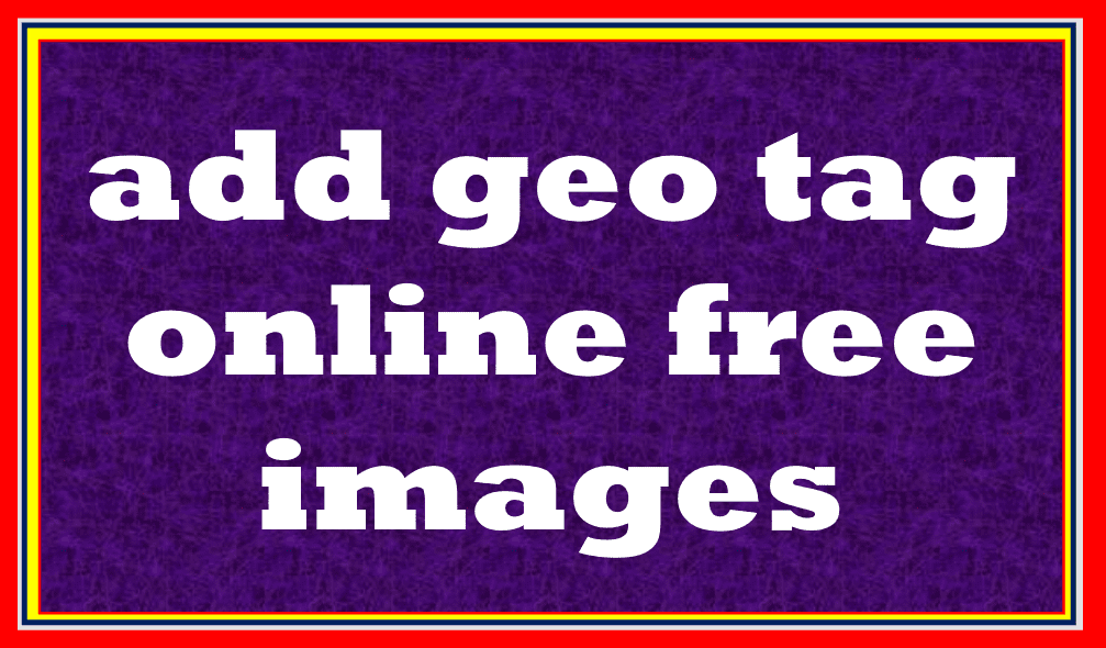 add geo tag photo online free for cbse