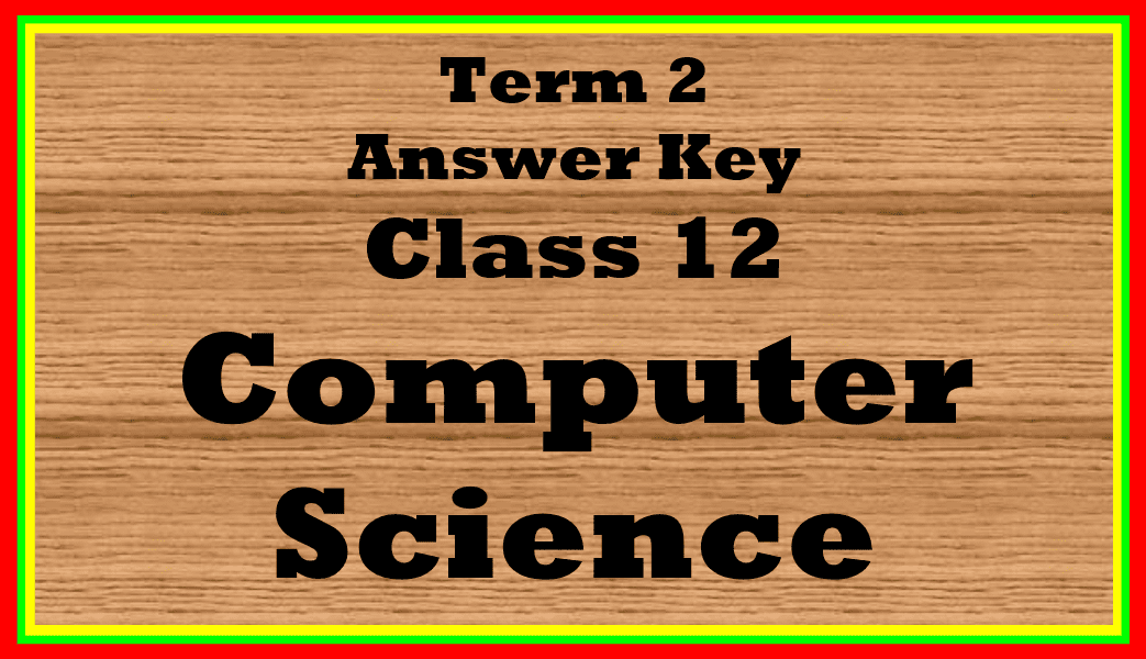 Answer key CBSE Computer Science Term 2