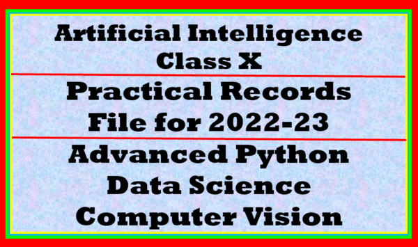 AI Class 10 Practical File 2022-23 Comprehensive Guide