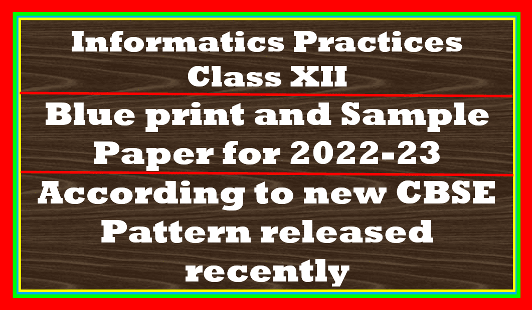 Sample Paper Informatics Practices Class 12