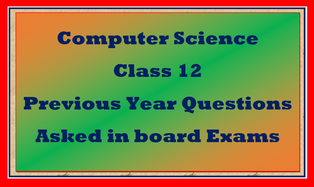 200-important-cbse-computer-science-class-12-previous-year-questions