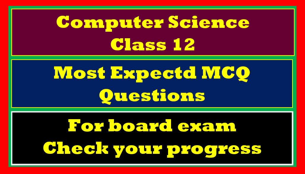 MCQ Computer Science Class 12