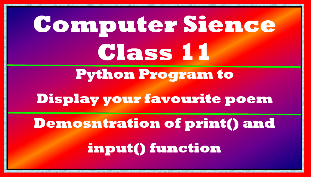 Python program to print your favorite poem computer science class 11