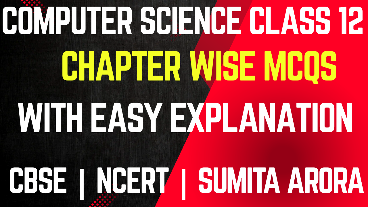 Chapter-wise Important MCQ Computer Science Class 12 1 MCQ Computer Science Class 12
