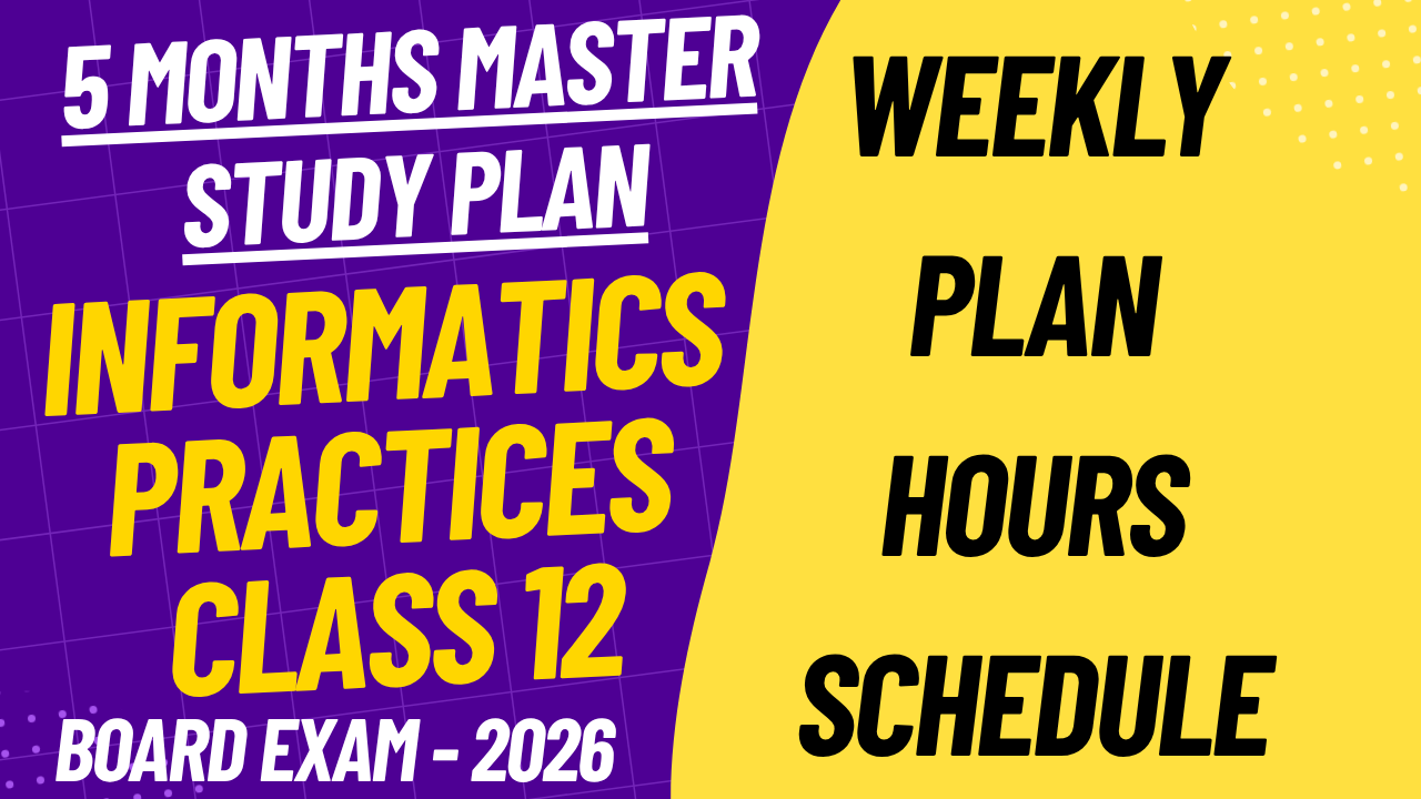 5-Month Study Plan for Class 12 CBSE Informatics Practices Board Exam 2026 : Pandas, SQL & Computer Networks 1 5-Month Study Plan for Class 12 CBSE Informatics Practices Board Exam 2026